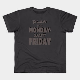 Plan for monday Kids T-Shirt